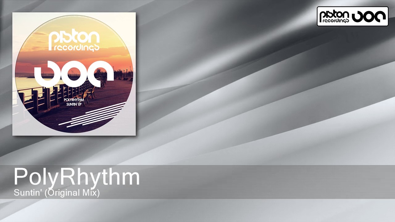 PolyRhythm - Suntin' - Original Mix (Piston Recordings)