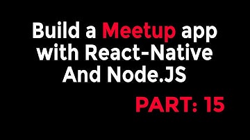React-Native & Node Tutorial - Build a Meetup app [Part: 15]