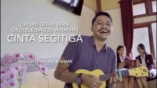 kunci gitar Cinta Segitiga versi okulele covered by Bagus Wiratha