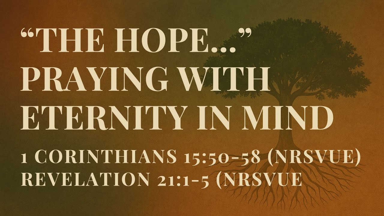 The Hope: Praying with Eternity in Mind - Rooted: Prayer and the Creed - 1 Corinthians | Revelation