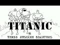 Три Богатыря и "Титаник"/Titanic & Three russian bogaturs (animation)