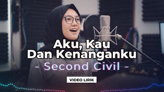Aku, Kau Dan Kenanganku_Second Civil | Cover Video Lirik Terbaru