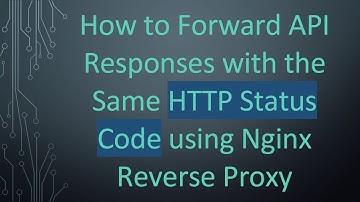 How to Forward API Responses with the Same HTTP Status Code using Nginx Reverse Proxy