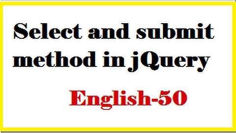 Select and submit method in jQuery English-50-vlr training