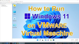 how to run/ install windows 11 on vmware workstation virtual machine