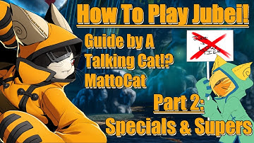 How To Play Jubei! Part 2! Specials & Supers | Guide by A Talking Cat!?