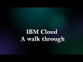 IBM Cloud - A Walkthrough of the cloud console