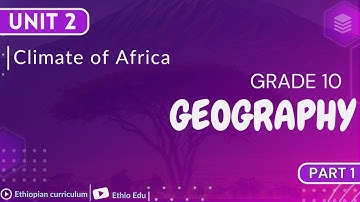 Grade 10 Geography Unit 2 _ Climate of Africa  | part 1 #ethioedu #ethiopianeducation