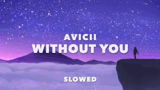 Avicii - Without You Slowed