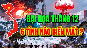 Tiên Tri Rợn Người Tháng 12/2025: 6 Tỉnh Nào Nguy Cơ Bị Biến Mất, Việt Nam Hết Sức Thận Trọng