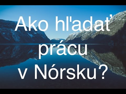Video: Ako Si Nájsť Prácu V Nórsku