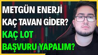 METGÜN ENERJİ (METEN) HALKA ARZI KAÇ TAVAN GİDER? | KAÇ LOT BAŞVURU YAPALIM?