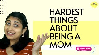 Hardest Things About Being Mom