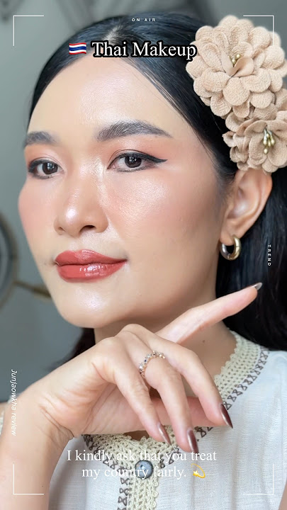 🇹🇭 Thai Makeup and Truth From Thailand #ThaiMakeup #TruthFromThailand #Junjaowkhareview