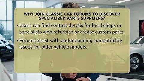 Why Join Classic Car Forums To Discover Specialized Parts Suppliers? - Car Collector Enthusiasts