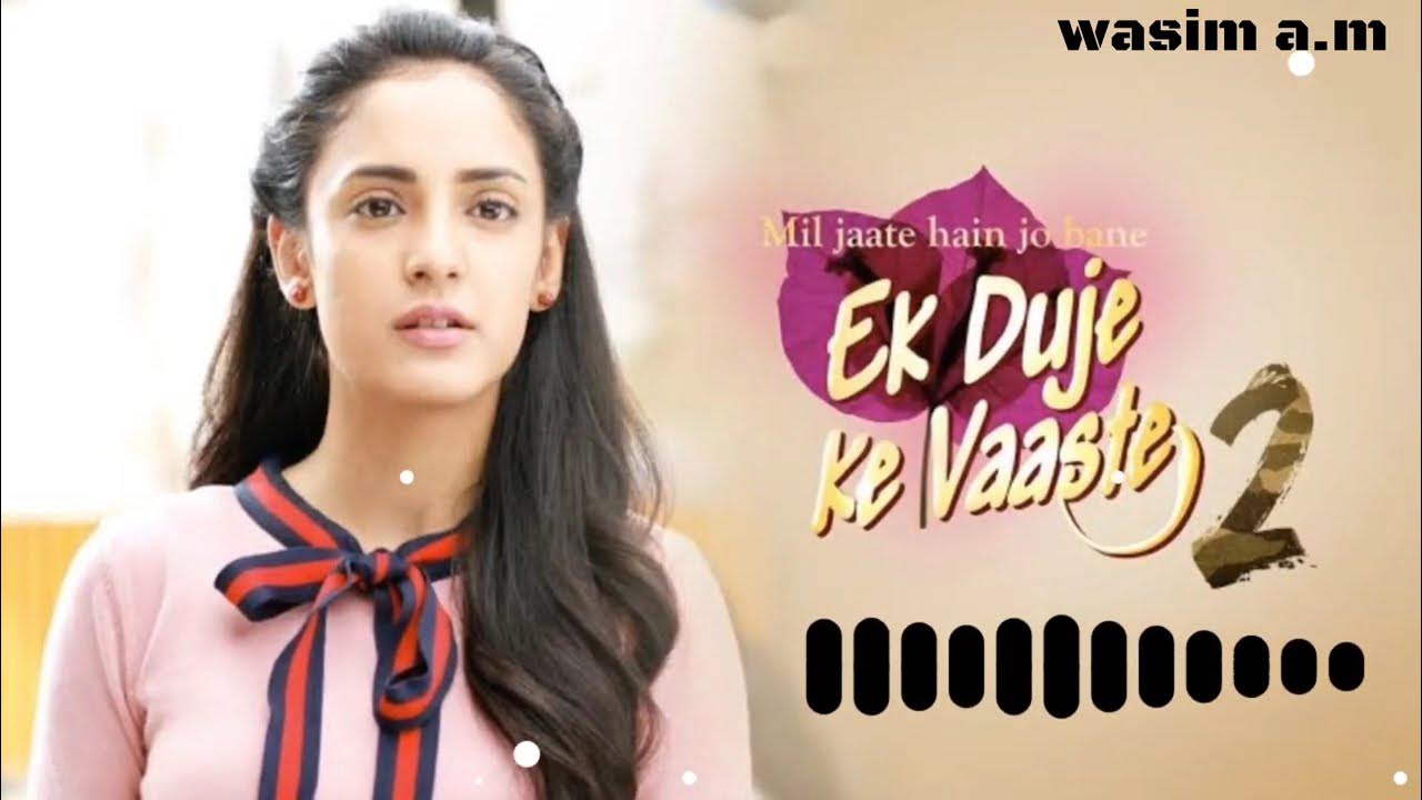 Ek Duje Ke Vaaste 2 Episode 131 New ek duje ke vaaste 2ringtone|Ek duje ke vaaste 2 romantic ringtone