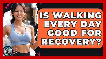 Is Walking Every Day Good For Recovery? - Running Beyond Limits