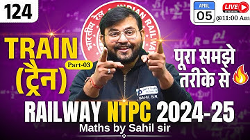 RRB NTPC Maths Classes 2024-25 | Train Maths Questions (Theory +Questions) | NTPC Maths by Sahil Sir