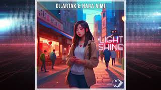 DJ.Artak & Nara Aimi - Light Shine (Radio Version)