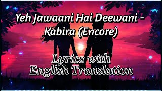 Kabira (Encore) - Yeh Jawaani Hai Deewani Lyrics with English Translation | Pritam | Ranbir, Deepika