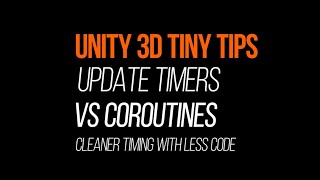 Unity 3D TinyTip: Update vs Coroutines