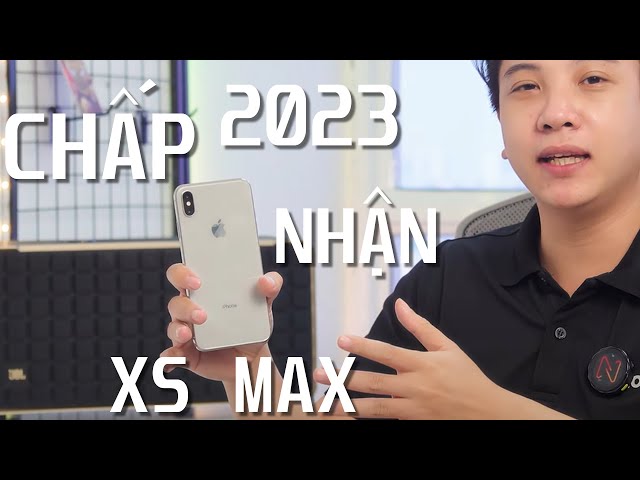 iPhone XS MAX PHẢI CHẤP NHẬN ĐIỀU NÀY Ở 2023