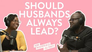 Should A Husband Always Lead? #HMAY Ep.176