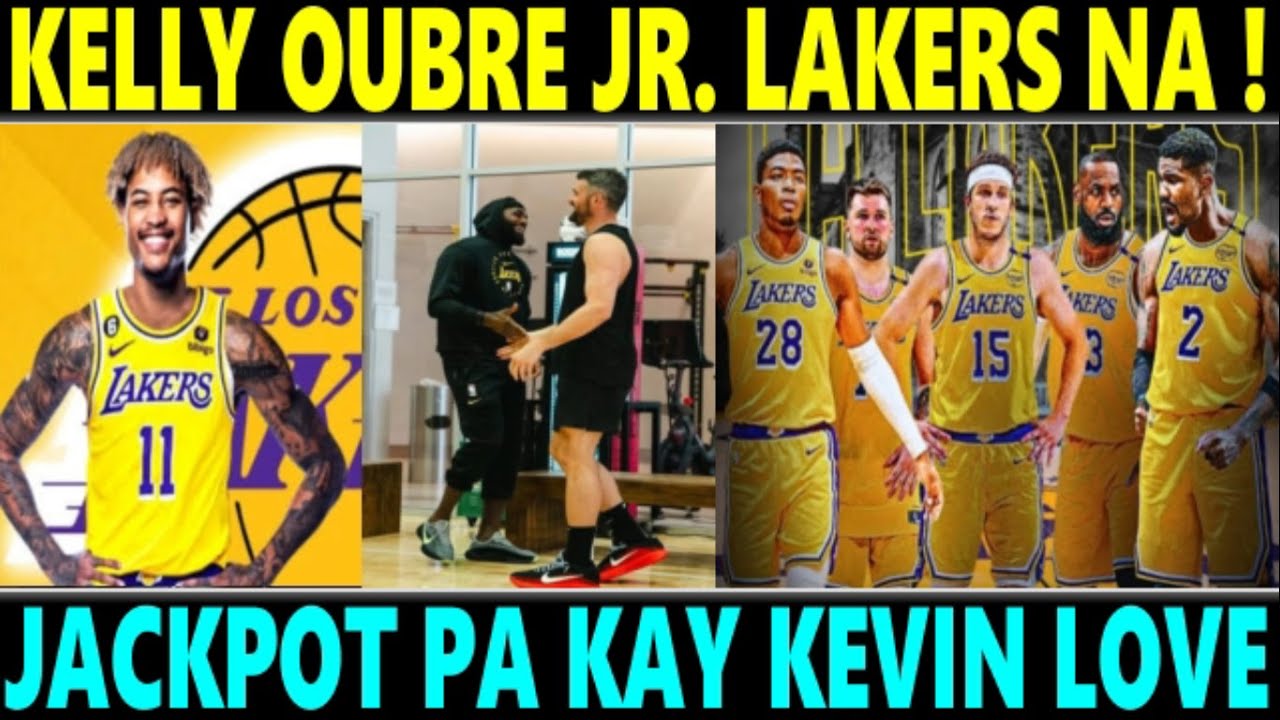 BREAKING: Lakers May KELLY OUBRE JR. NA! JACKPOT PA kay KEVIN LOVE NGAYONG OFFSEASON