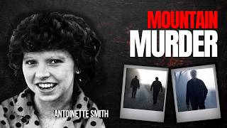 Buried in the Mountains | The Haunting Case of Antoinette Smith