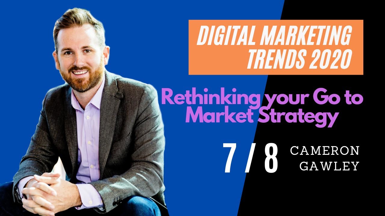 Digital Marketing Trends 2020 Rethinking Your Go to Market Strategy ep7