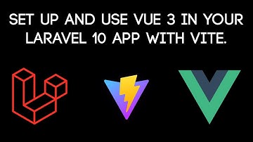 How to Set Up and Use Vue 3 in Your Laravel 10 App with Vite.