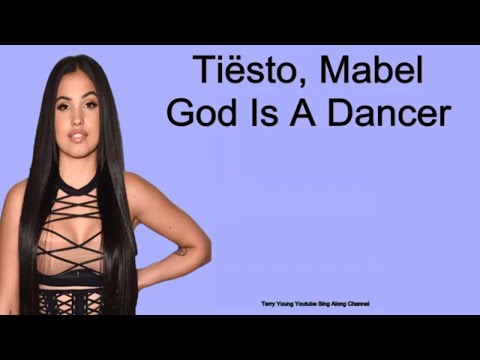 Tiësto, Mabel - God Is A Dancer (Sing Along Lyrics)