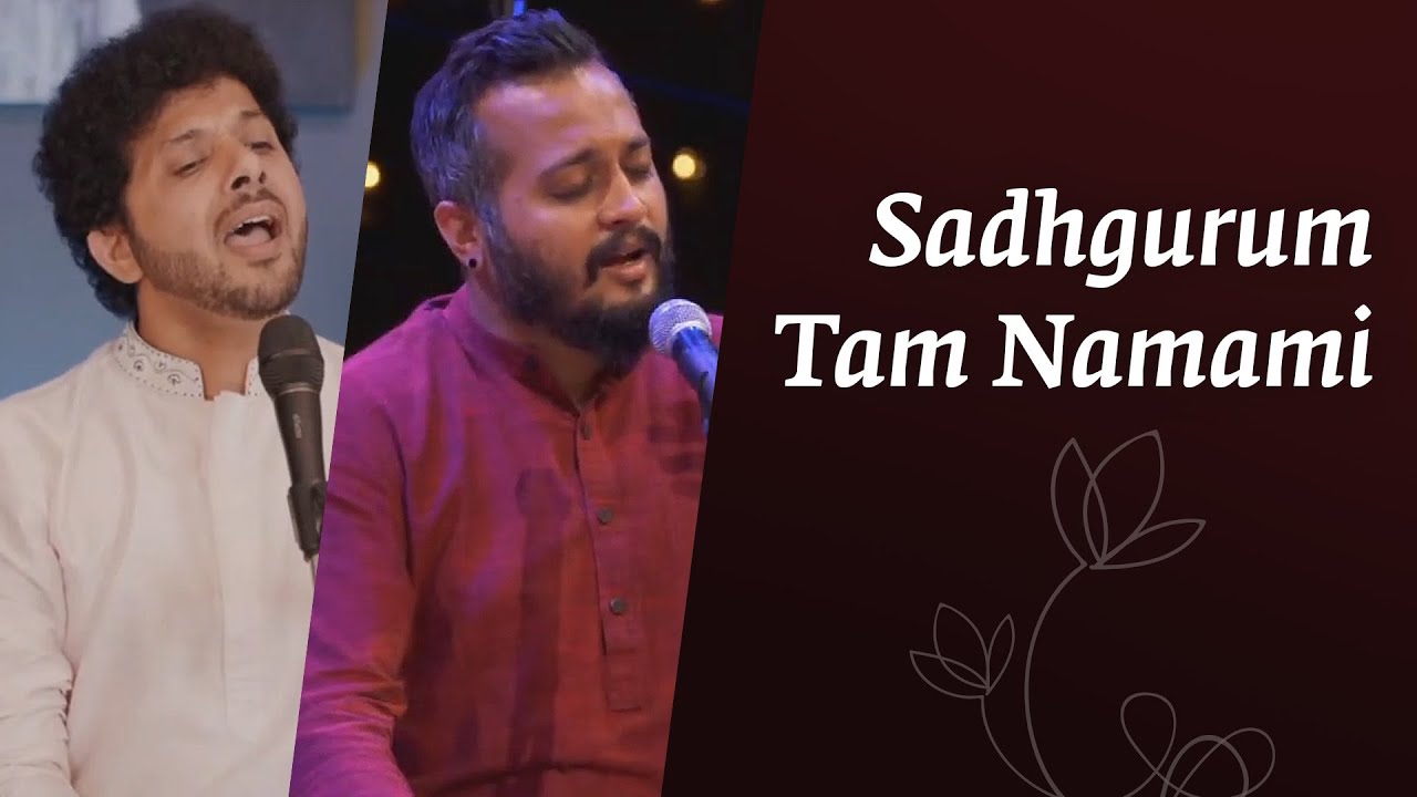 Sadhgurum Tam Namami  Jugalbandi  Mahesh Kale  Sandeep Narayan  Sounds of Isha  ThillanaTarana
