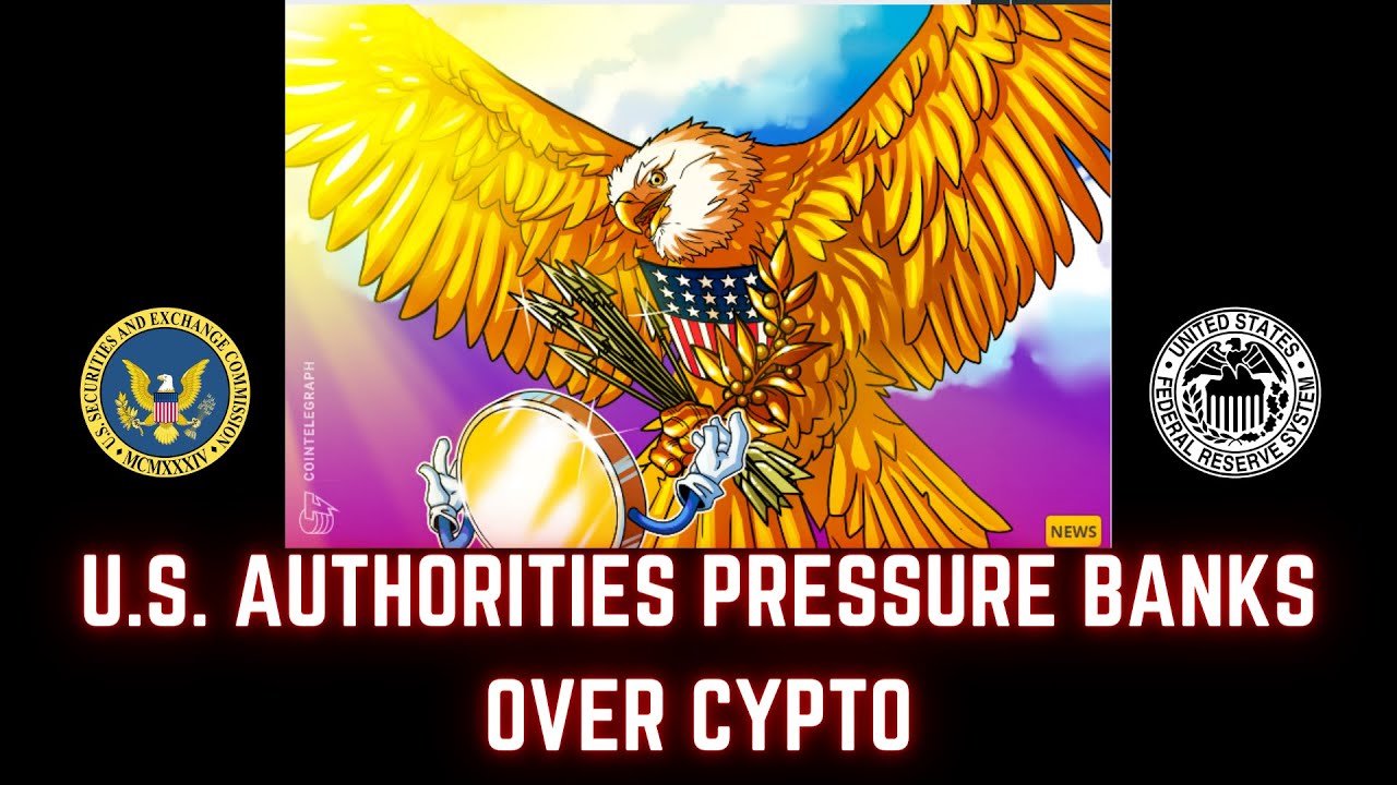 U.S. Authorities are PRESSURING BANKS In Secret To STOP Offering Crypto
