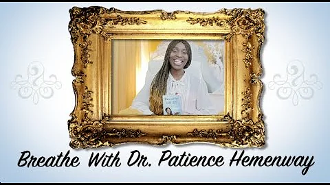 Breathe with Dr Patience Hemenway - Episode 7 with...