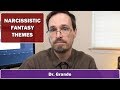 Narcissistic Fantasy | Grandiose vs. Vulnerable Narcissism Fantasy Themes