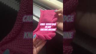 Cable Stitch Edge Finishing on any Knitting Machine 🧶 #shorts #knittingmachine