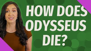 How does Odysseus die?