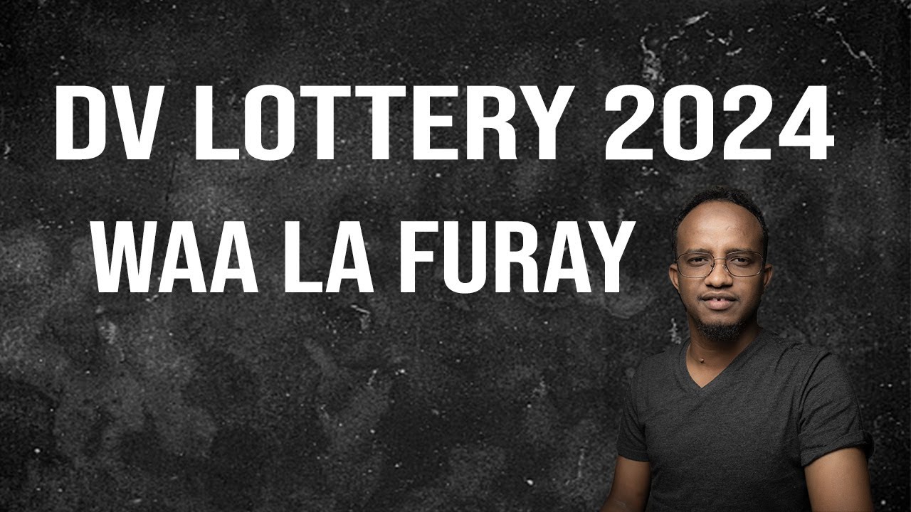 Dv lottery 2024 waa la furay asxaabta