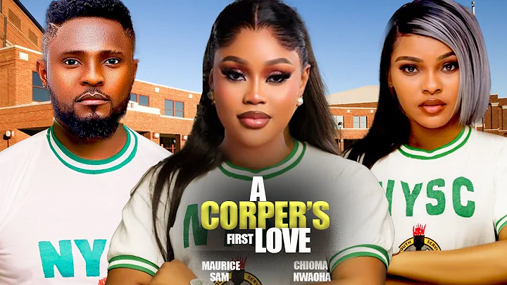 A CORPER'S FIRST LOVE  - MAURICE SAM  CHIOMA NWAOHA SARIAN MARTIN 2025 NIGERIAN NOLLYWOOD MOVIES