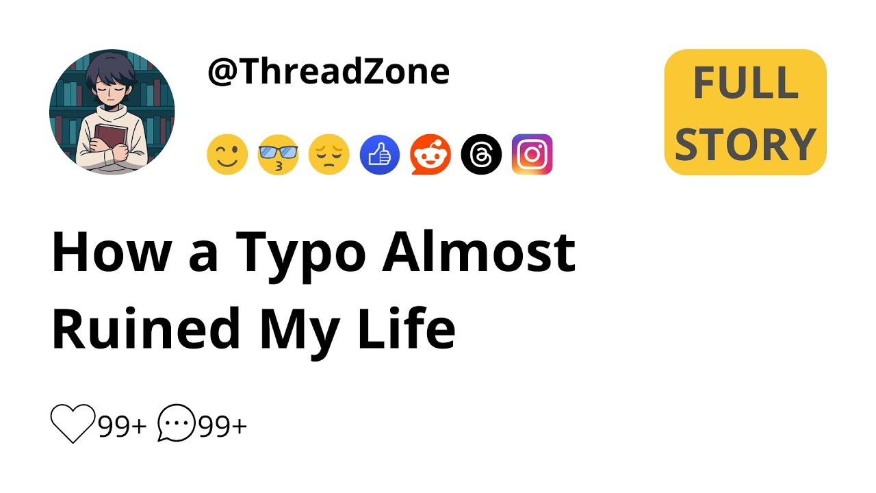 [FULL STORY] How a Typo Almost Ruined My Life