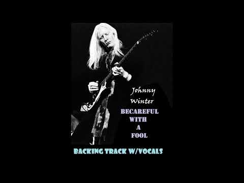 Johnny Winter - Becareful With A Fool - Backing Track With Vocals - For Educational Purpouses Only