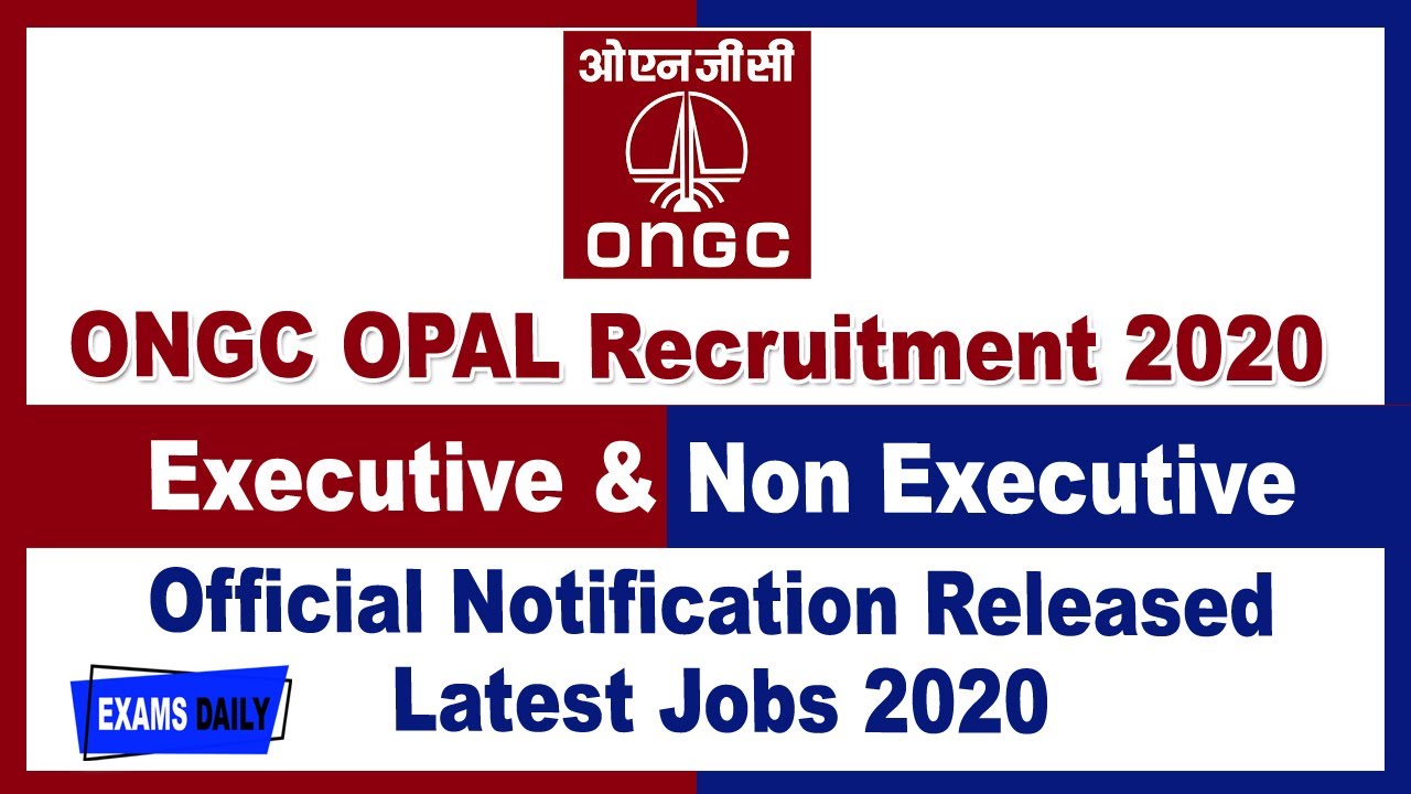 ONGC OPAL Recruitment 2020 Out !!! || Executive & Non Executive Jobs : ONGC 2020