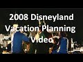 2008 Disneyland Vacation Planning Video