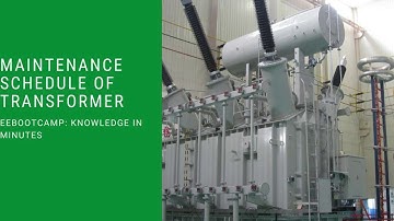 Maintenance Schedule of Transformer: EEBootCamp Knowledge in Minutes