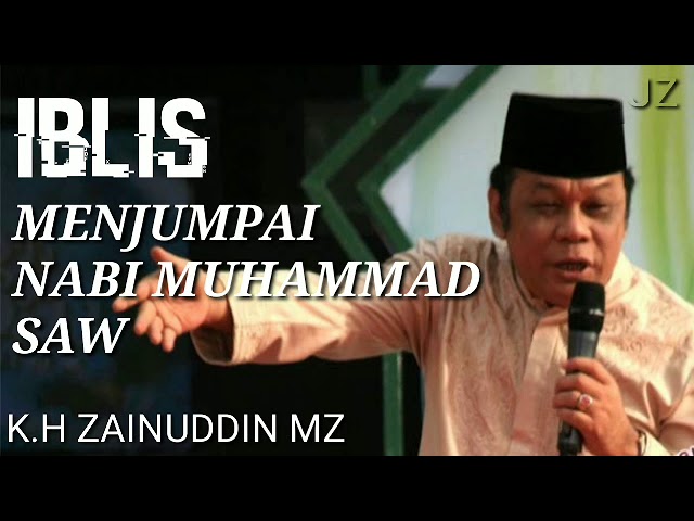 Ceramah K.H Zainuddin MZ Iblis mendatangi Nabi Muhammad SAW. class=