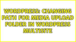 Wordpress: Changing path for media upload folder in wordpress multisite