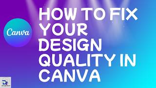 Canva Export &amp; Quality Issues (Why Your Designs Look Blurry!)