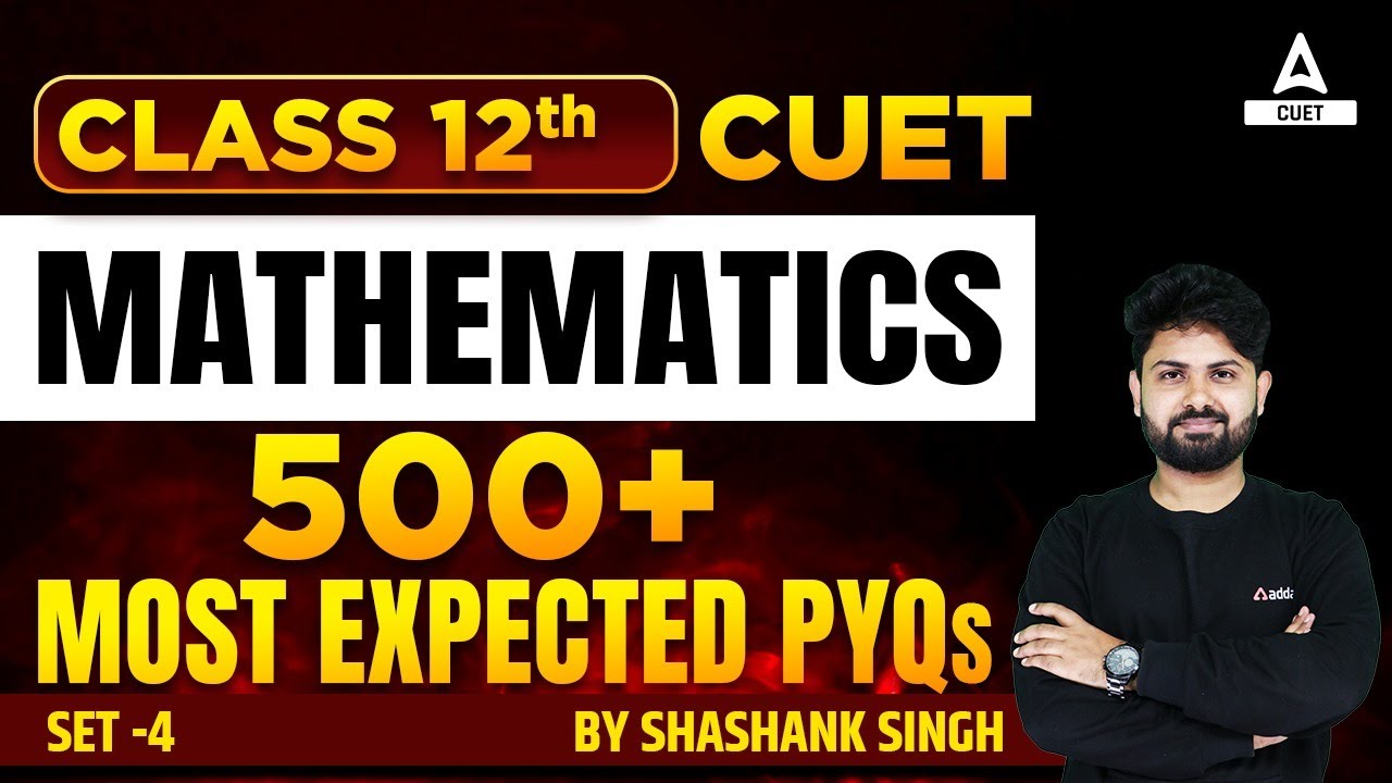 CUET 2023 Maths | Top 500 Most Expected PYQs | Lecture 4 - YouTube
