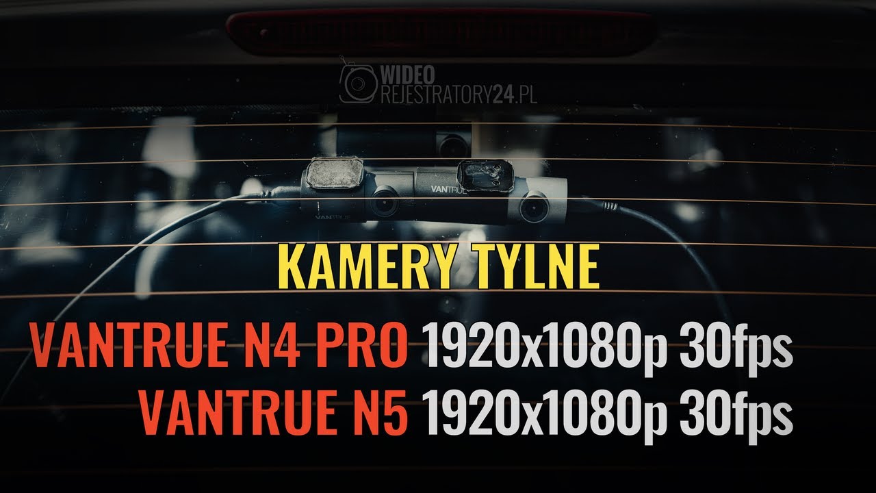 Wideorejestratory VANTRUE N4 PRO vs VANTRUE N5 kamery tylne YouTube